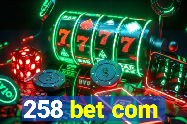 258 bet com